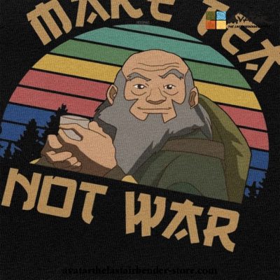 Funny Avatar The Last Airbender T-Shirt - Iroh Make Tea Not War